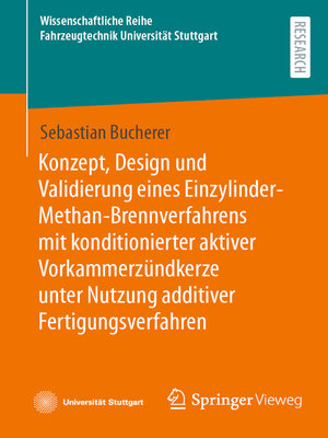 cover image of Konzept, Design und Validierung eines Einzylinder-Methan-Brennverfahrens mit konditionierter aktiver Vorkammerzündkerze unter Nutzung additiver Fertigungsverfahren